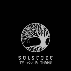 Solstice (UK) : To Sol a Thane